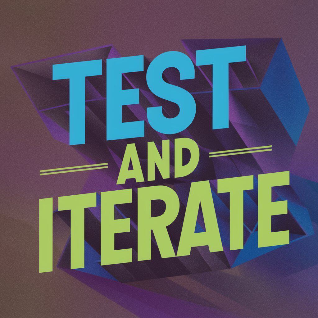 Test and Iterate