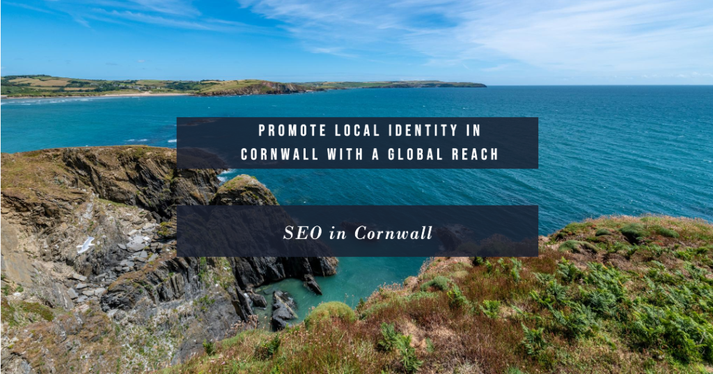 Search Engine Optimisation in Cornwall Promotes Local Identity and Global Reach