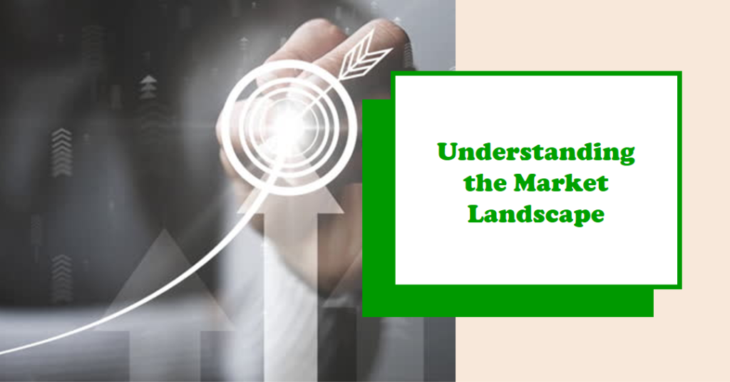 Understanding the Market Landscape